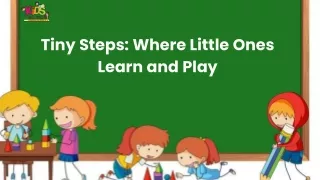 Tiny Steps Where Little Ones Learn and Play