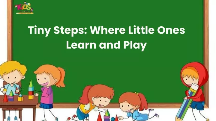 tiny steps where little ones learn and play