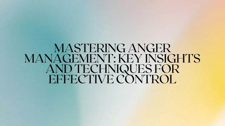 mastering anger management key insights