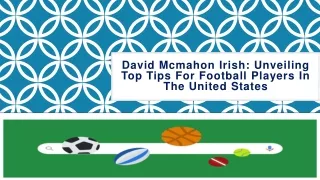 David McMahon Irish: Unveiling Top Tips for Football Players in the United State