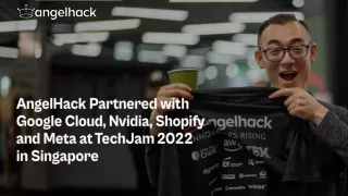 AngelHack Partnered with Google Cloud, Nvidia, Shopify, Meta at TechJam 2022 in Singapore