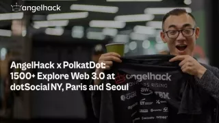 AngelHack Hosted Polkadot’s dotSocial in NY, Paris, Seoul