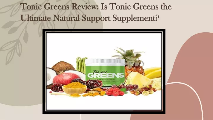 tonic greens review is tonic greens the tonic