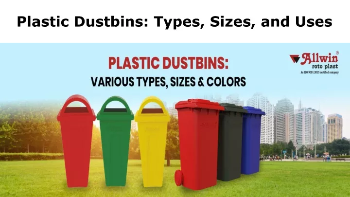 plastic dustbins types sizes and uses