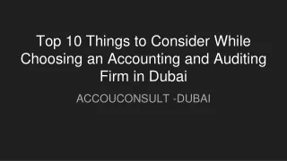 top 10 things to consider while choosing an accounting and auditing firm in dubai