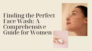 Finding the Perfect Face Wash A Comprehensive Guide for Women