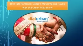 Dive into Romance Dadra's Matchmaking Haven with DialUrban Matrimony