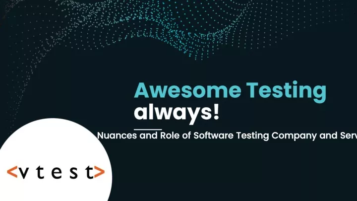 nuances and role of software testing company