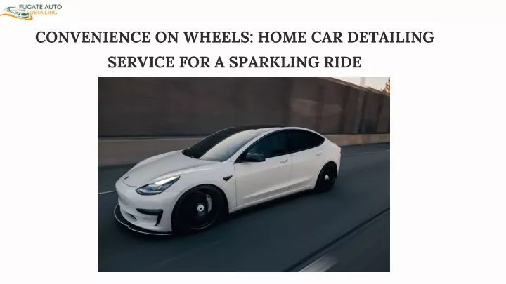 convenience on wheels home car detailing service