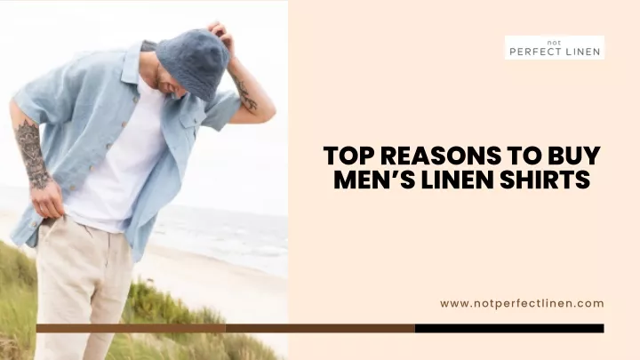 top reasons to buy men s linen shirts