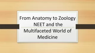 From Anatomy to Zoology: NEET and the Multifaceted World of Medicine