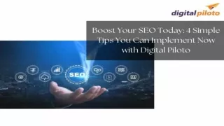 Boost Your SEO Today 4 Simple Tips You Can Implement Now with Digital Piloto