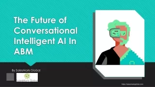 The Future of Conversational Intelligent AI In ABM