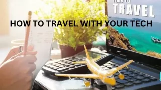 HOW TO TRAVEL WITH YOUR TECH