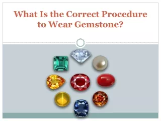 what is the correct procedure to wear gemstone