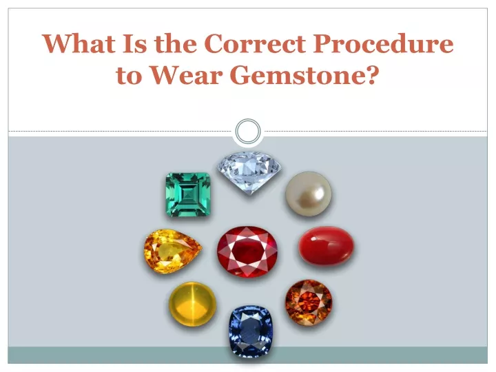 what is the correct procedure to wear gemstone