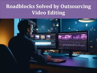 Roadblocks Solved by Outsourcing Video Editing
