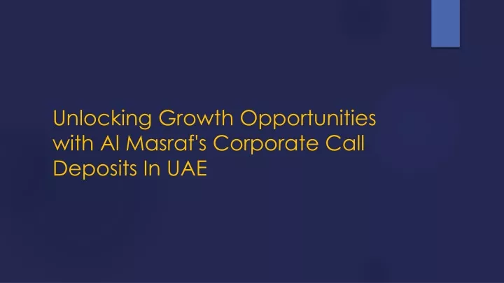 unlocking growth opportunities with al masraf s corporate call deposits in uae