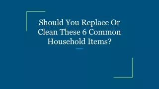 should you replace or clean these 6 common