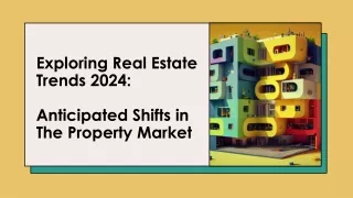 Exploring Real Estate Trends 2024- Anticipated Shifts in The Property Market