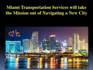 Miami Transportation Services will take the Mission out of Navigating a New City
