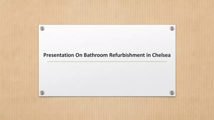 presentation on bathroom refurbishment in chelsea