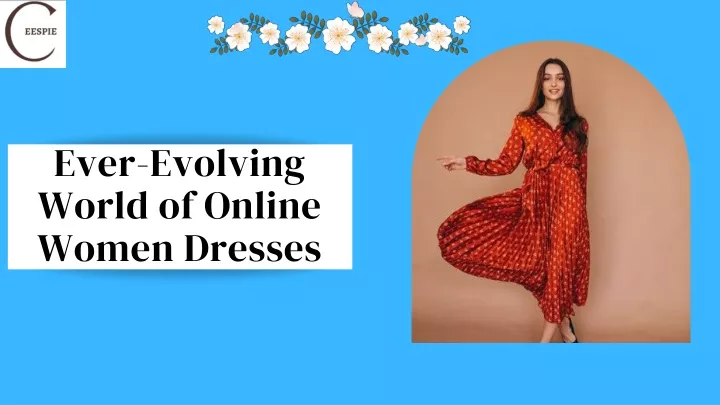 ever evolving world of online women dresses