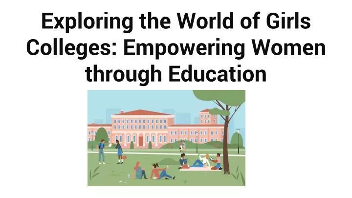 exploring the world of girls colleges empowering women through education
