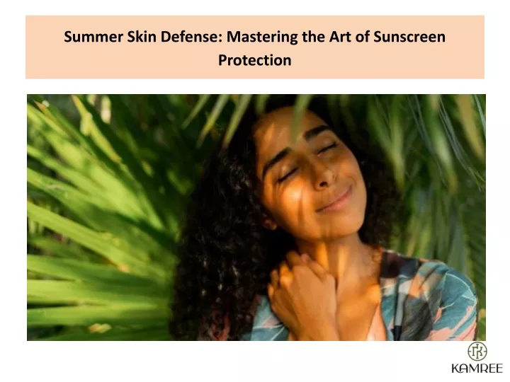 summer skin defense mastering the art of sunscreen protection