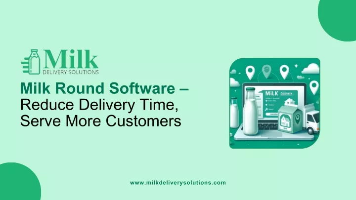 milk round software reduce delivery time serve