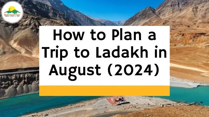 how to plan a trip to ladakh in august 2024