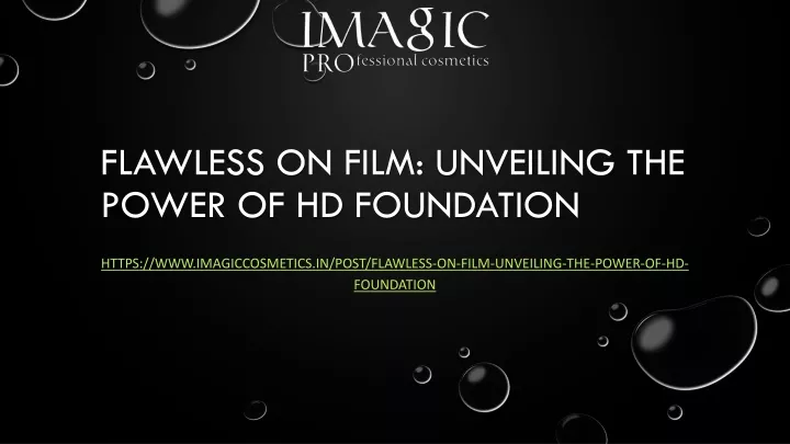 PPT - Flawless on Film: Unveiling the Power of HD Foundation PowerPoint 