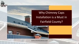 Why Chimney Caps Installation is a Must in Fairfield County?