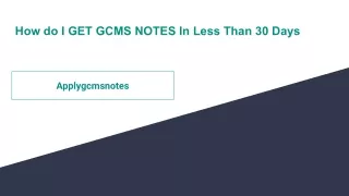 How do I GET GCMS NOTES In Less Than 30 Days