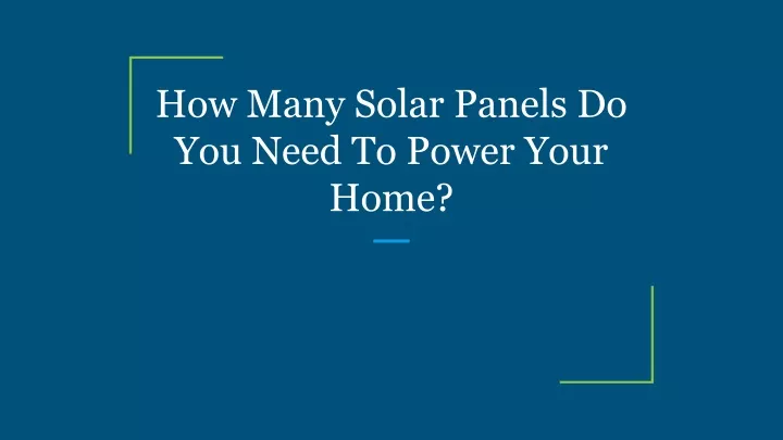 how many solar panels do you need to power your