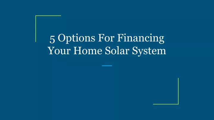 5 options for financing your home solar system