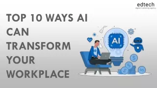 TOP 10 WAYS AI CAN TRANSFORM YOUR WORKPLACE