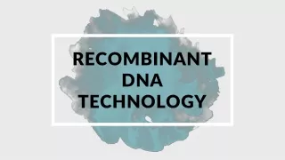 RECOMBINANT DNA TECHNOLOGY - Presentation
