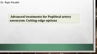 Advanced treatments for Popliteal artery aneurysm Cutting-edge options