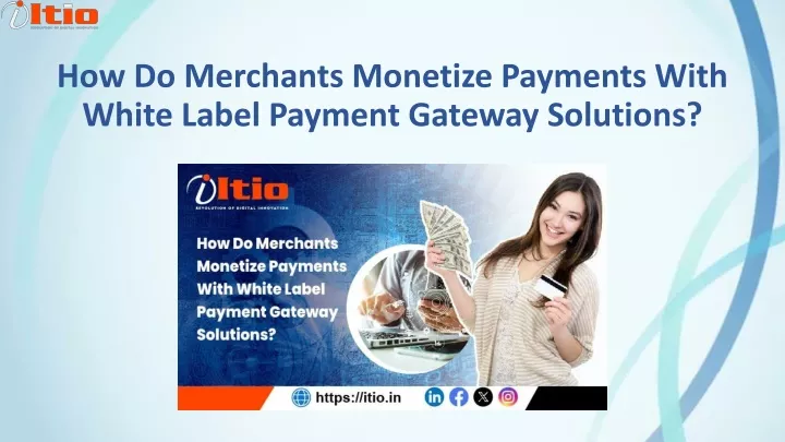 how do merchants monetize payments with white label payment gateway solutions