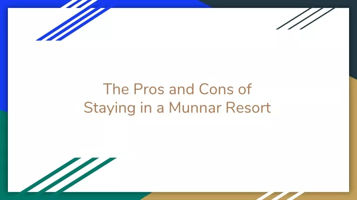 the pros and cons of staying in a munnar resort