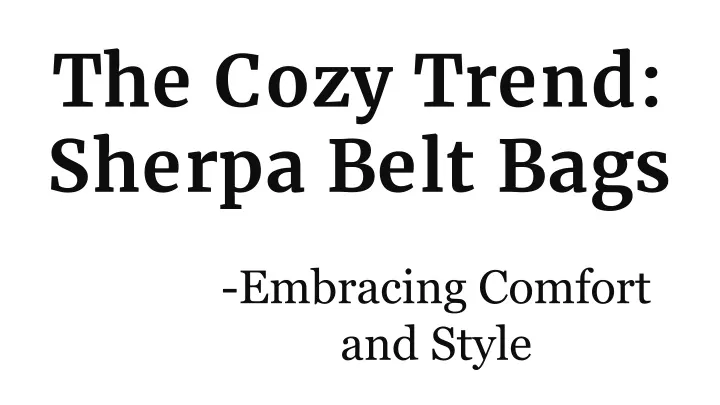 the cozy trend sherpa belt bags
