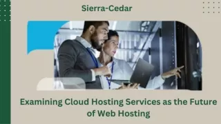 Examining Cloud Hosting Services as the Future of Web Hosting