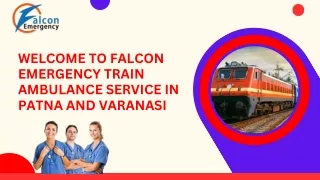 Hire a Unique ICU Setup by Falcon Emergency  Train Ambulance Service in Patna and Varanasi