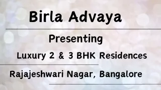 Birla Advaya - Contemporary Elegance in 2 & 3 BHK Residences at RR Nagar