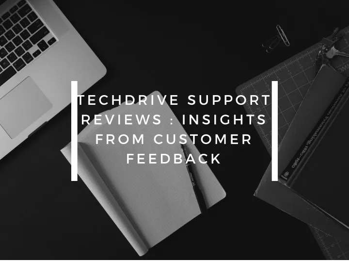 techdrive support reviews insights from customer