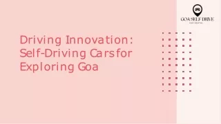 Driving Innovation-Self-Driving Car for exploring goa-PPT