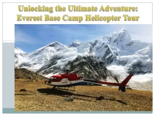 Unlocking the Ultimate Adventure Everest Base Camp Helicopter Tour