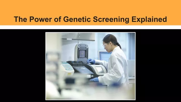 the power of genetic screening explained