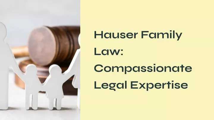 hauser family law compassionate legal expertise